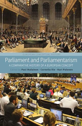 9781785337567: Parliament and Parliamentarism: A Comparative History of a European Concept: 2 (European Conceptual History, 2)