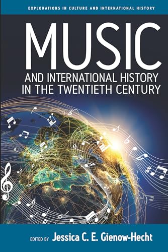 9781785337581: Music and International History in the Twentieth Century: 7 (Explorations in Culture and International History, 7)