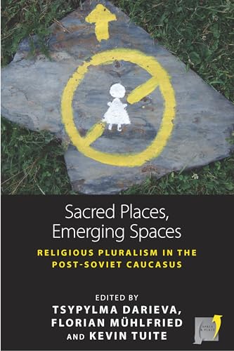 Stock image for Sacred Places, Emerging Spaces: Religious Pluralism in the Post-Soviet Caucasus: 17 (Space and Place, 17) for sale by WYEMART LIMITED
