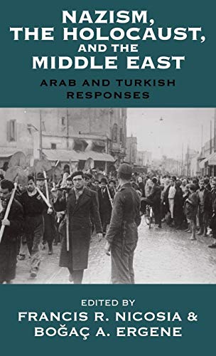 Beispielbild fr Nazism, the Holocaust, and the Middle East . Arab and Turkish responses. zum Verkauf von Ganymed - Wissenschaftliches Antiquariat
