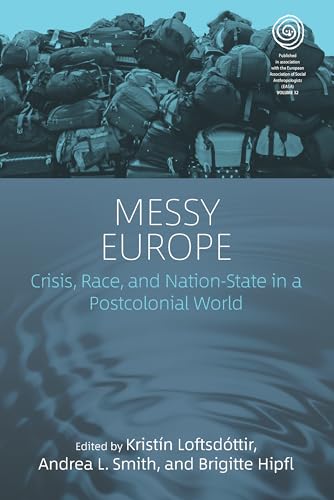 Stock image for Messy Europe: Crisis, Race, and Nation-State in a Postcolonial World (Easa Series, 32) for sale by Anybook.com