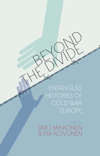 9781785338267: Beyond the Divide: Entangled Histories of Cold War Europe