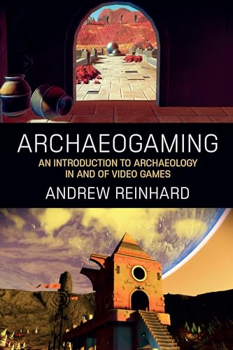 Imagen de archivo de Archaeogaming : An Introduction to Archaeology in and of Video Games a la venta por Better World Books