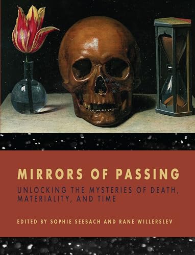 Stock image for Mirrors of Passing: Unlocking the Mysteries of Death, Materiality, and Time for sale by WorldofBooks