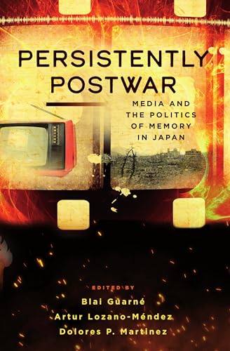 Stock image for Persistently Postwar Media and the Politics of Memory in Japan for sale by PBShop.store US