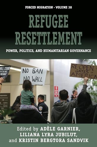 Stock image for Refugee Resettlement: Power, Politics, and Humanitarian Governance (Forced Migration, 38) for sale by Textbooks_Source