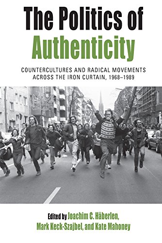 Beispielbild fr The Politics of Authenticity: Countercultures and Radical Movements across the Iron Curtain, 1968-1989 (Protest, Culture & Society, 25) zum Verkauf von Affordable Collectibles
