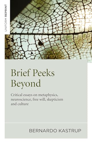 Beispielbild fr Brief Peeks Beyond: Critical essays on metaphysics, neuroscience, free will, skepticism and culture zum Verkauf von WorldofBooks