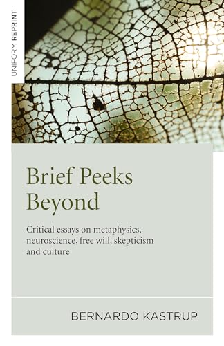 Stock image for Brief Peeks Beyond: Critical Essays on Metaphysics, Neuroscience, Free Will, Skepticism and Culture for sale by Goodwill Southern California