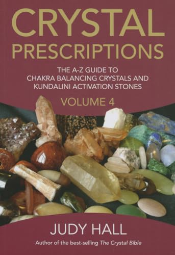 Imagen de archivo de Crystal Prescriptions: The A-Z Guide to Chakra Balancing Crystals and Kundalini Activation Stones: Volume 4 a la venta por THE SAINT BOOKSTORE