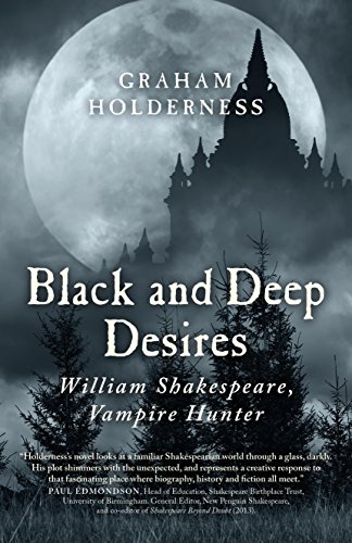 Beispielbild fr Black and Deep Desires: William Shakespeare, Vampire Hunter zum Verkauf von WorldofBooks