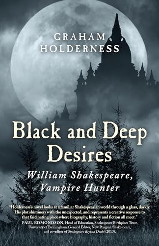 Stock image for Black and Deep Desires: William Shakespeare, Vampire Hunter for sale by WorldofBooks