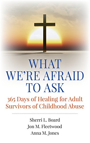 Imagen de archivo de What We're Afraid to Ask: 365 Days of Healing for Adult Survivors of Childhood Abuse a la venta por Books From California
