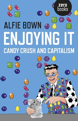 Beispielbild fr Enjoying It: Candy Crush and Capitalism zum Verkauf von WorldofBooks