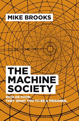 Imagen de archivo de The Machine Society: Rich or poor. They want you to be a prisoner. a la venta por WorldofBooks