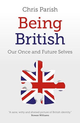 Stock image for Being British: Our Once and Future Selves for sale by WorldofBooks