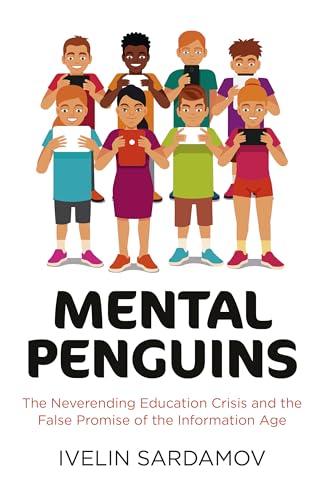 Beispielbild fr Mental Penguins: The Neverending Education Crisis and the False Promise of the Information Age zum Verkauf von Books From California