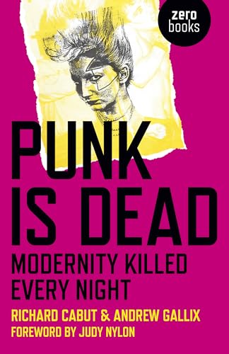 Beispielbild fr Punk Is Dead : Modernity Killed Every Night zum Verkauf von Better World Books
