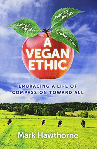 Stock image for A Vegan Ethic: Embracing a Life of Compassion Toward All for sale by WorldofBooks