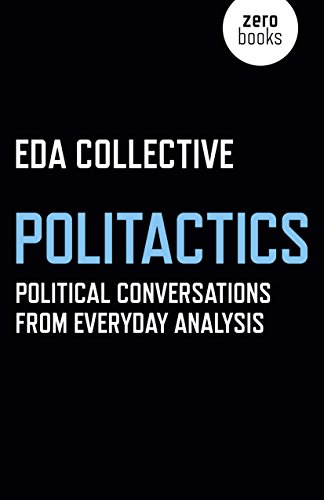 Beispielbild fr Politactics: Political Conversations from Everyday Analysis zum Verkauf von WorldofBooks