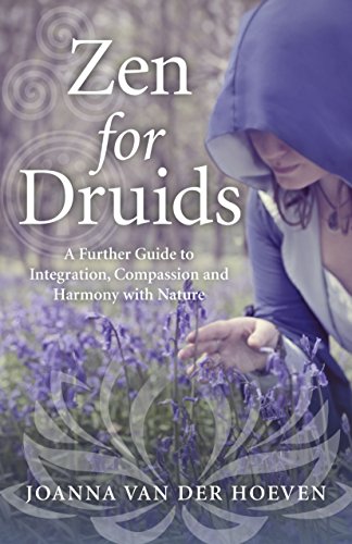 Stock image for Zen for Druids: A Further Guide to Integration, Compassion and Harmony with Nature for sale by WorldofBooks