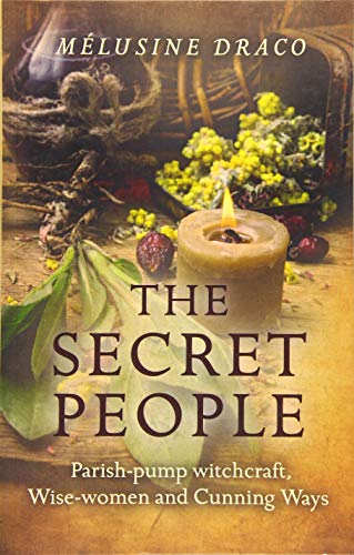 Imagen de archivo de The Secret People: Parish-Pump Witchcraft, Wise-Women and Cunning Ways a la venta por WorldofBooks