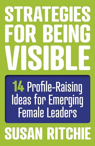 Stock image for Strategies for Being Visible: 14 Profile-Raising Ideas for Emerging Female Leaders for sale by SecondSale