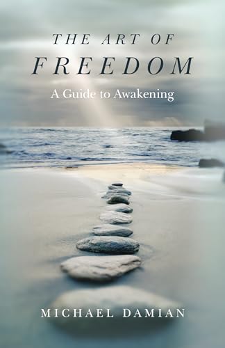 Stock image for The Art of Freedom: A Guide to Awakening for sale by ThriftBooks-Dallas