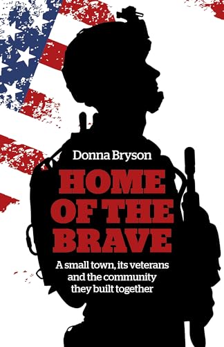 Imagen de archivo de Home of the Brave: A small town, its veterans and the community they built together a la venta por WorldofBooks