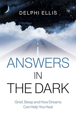 Stock image for Answers in the Dark: Grief, Sleep and How Dreams Can Help You Heal for sale by KuleliBooks