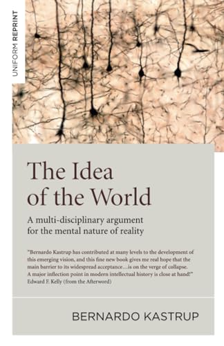 Stock image for The Idea of the World: A multi-disciplinary argument for the mental nature of reality for sale by WorldofBooks