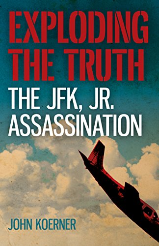 9781785358845: Exploding the Truth: The JFK, Jr. Assassination