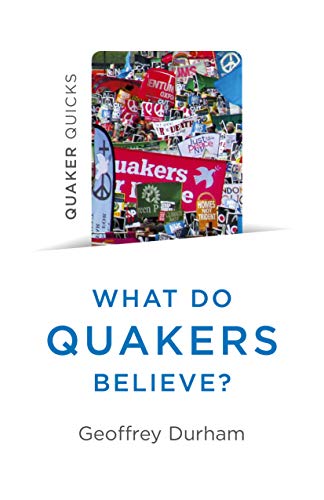 Beispielbild fr Quaker Quicks - What Do Quakers Believe?: A religion of everyday life zum Verkauf von WorldofBooks