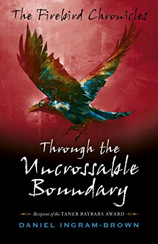 Beispielbild fr Firebird Chronicles, The: Through the Uncrossable Boundary (The Firebird Chronicles) zum Verkauf von WorldofBooks