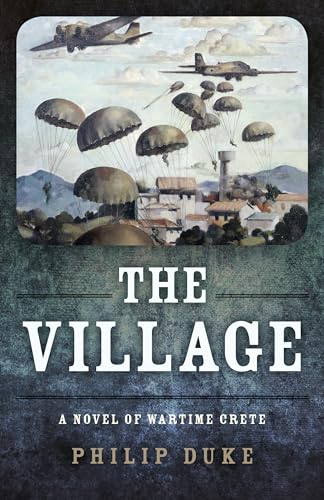 Stock image for The Village: A Novel of Wartime Crete for sale by Friends of  Pima County Public Library