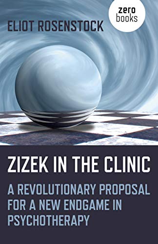 Beispielbild fr Zizek in the Clinic: A Revolutionary Proposal for a New Endgame in Psychotherapy zum Verkauf von WeBuyBooks