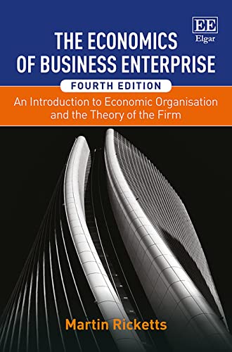 Imagen de archivo de The Economics of Business Enterprise: An Introduction to Economic Organisation and the Theory of the Firm, Fourth Edition a la venta por Books From California