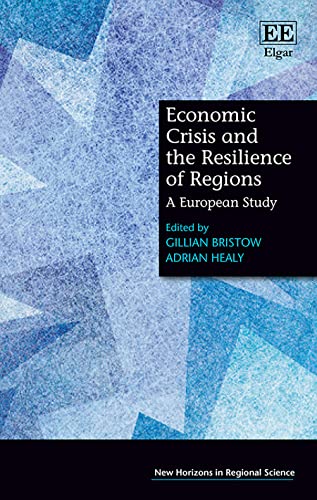 9781785363993: Economic Crisis and the Resilience of Regions: A European Study (New Horizons in Regional Science series)