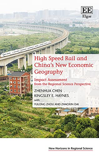 Stock image for High Speed Rail and China's New Economic Geography: Impact Assessment from the Regional Science Perspective (New Horizons in Regional Science series) for sale by Books From California