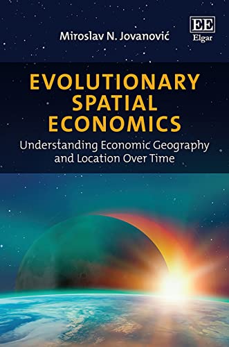 Beispielbild fr Evolutionary Spatial Economics: Understanding Economic Geography and Location Over Time zum Verkauf von Books From California