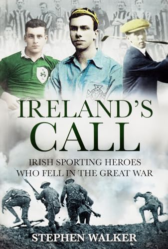 Beispielbild fr Ireland's Call: Irish Sporting Heroes Who Fell in the Great War zum Verkauf von WorldofBooks