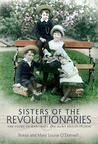 Stock image for Sisters of the Revolutionaries: The Story of Margaret and Mary Brigid Pearse for sale by AwesomeBooks