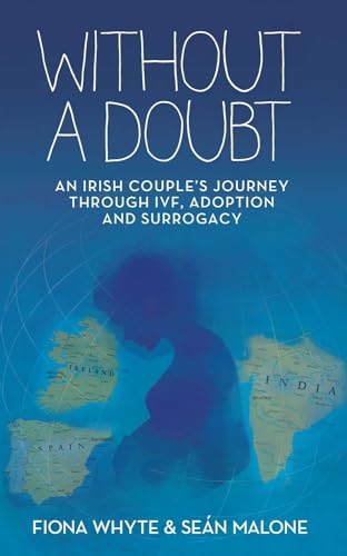 Stock image for Without a Doubt: An Irish Couple's Journey Through Ivf, Adoption and Surrogacy for sale by ThriftBooks-Dallas