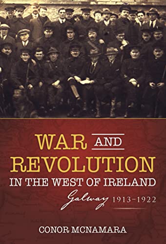 Stock image for War and Revolution in the West of Ireland: Galway, 1913?1922 for sale by Kennys Bookstore