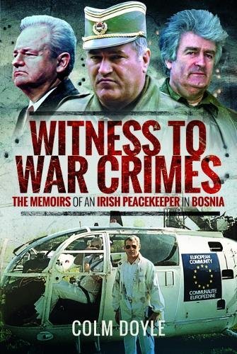 Stock image for Witness to War Crimes: The Memoirs of an Irish Peacekeeper in Bosnia for sale by WorldofBooks