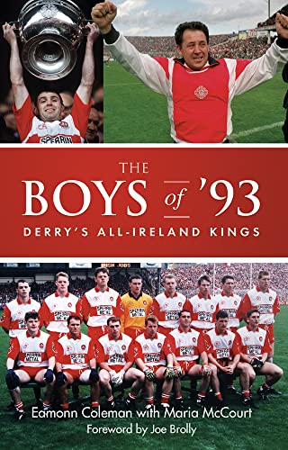 Beispielbild fr The Boys of '93 : Derry's All-Ireland Kings zum Verkauf von Better World Books