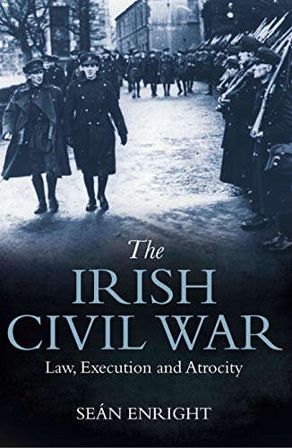 Stock image for The Irish Civil War: Law, Execution and Atrocity for sale by The Castle Bookshop
