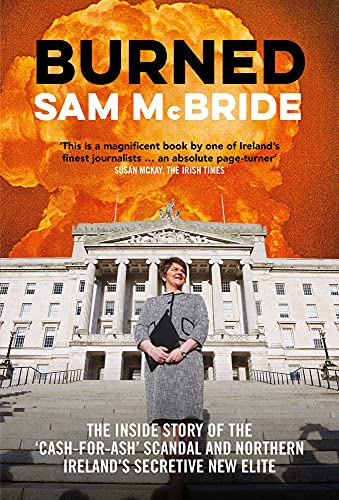 Stock image for Burned: The Inside Story of the 'Cash-for-Ash' Scandal and Northern Ireland's Secretive New Elite for sale by WorldofBooks