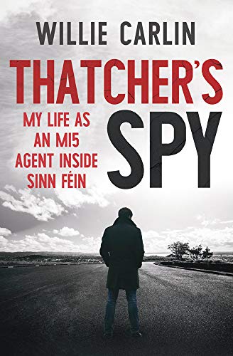 9781785372858: Thatcher's Spy: My Life as an MI5 Agent Inside Sinn Fin: My Life As an Mi5 Agent Inside Sinn Fin