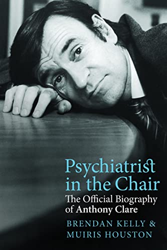 Stock image for Psychiatrist in the Chair : The Official Biography of Anthony Clare for sale by Better World Books